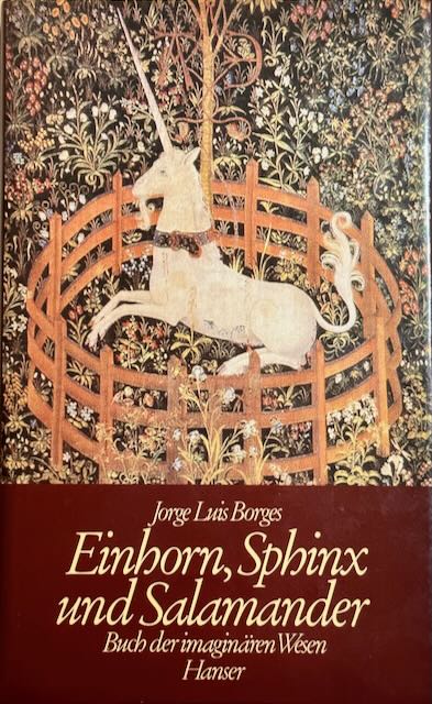 Jorge Luis Borges, Margarita Guerrero, Gisbert Haefs, Dietmar Kamper: Einhorn, Sphinx und Salamanger (Hardcover, deutsch language, 1981, Hanser)