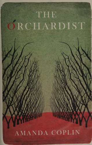 Amanda Coplin: The Orchardist (2012, Weidenfeld & Nicolson)