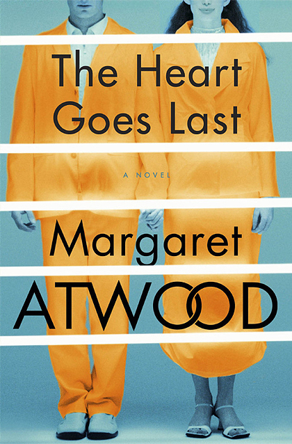 Margaret Atwood: The heart goes last (Hardcover, 2015)