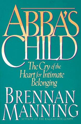 Brennan Manning: Abba's child (1994, NavPress)