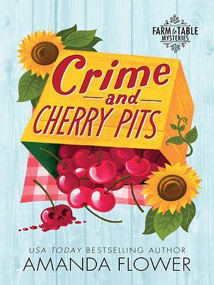 Amanda Flower: Crime and Cherry Pits (2024, Sourcebooks, Incorporated)