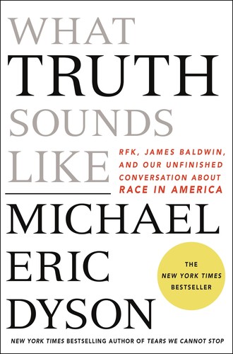 Michael Eric Dyson: What Truth Sounds Like (2018, St. Martin's Press)