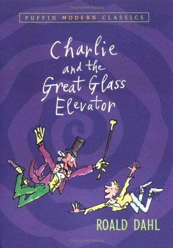 Roald Dahl: Charlie and the Great Glass Elevator (Puffin Modern Classics) (2005, Puffin)