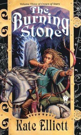Kate Elliott: The Burning Stone (Crown of Stars, Vol. 3) (Paperback, 2000, DAW)