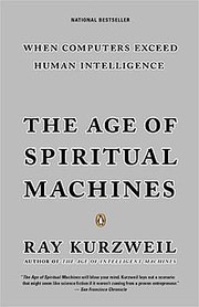 Raymond Kurzweil: The age of spiritual machines (2000, Penguin Books)