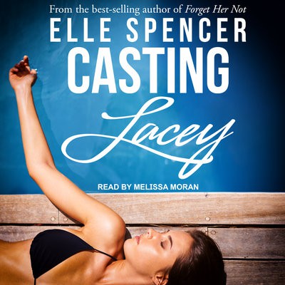Elle Spencer: Casting Lacey (EBook, 2018, Tantor Media, Inc.)