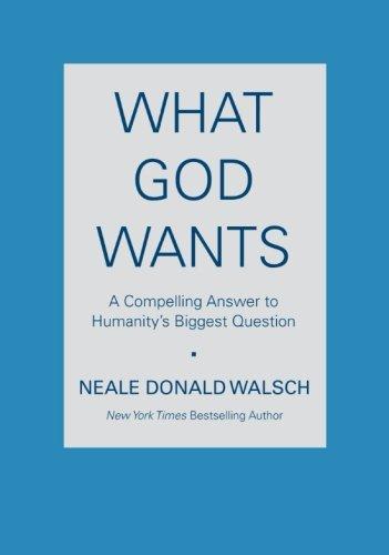 Neale Donald Walsch: What God Wants (2006)