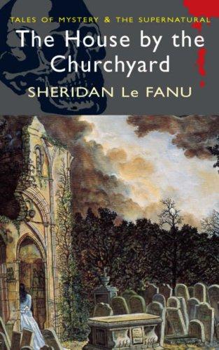 Sheridan Le Fanu: House by the Churchyard (Paperback, 2007, Wordsworth Editions Ltd)