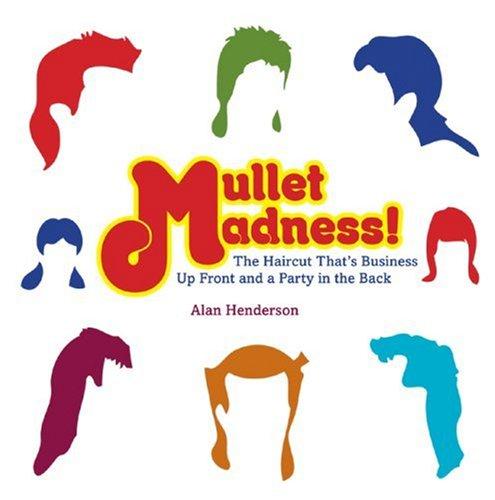 Alan Henderson: Mullet Madness! (Hardcover, 2007, Skyhorse Publishing)