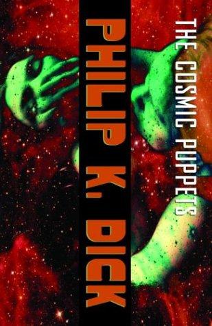 Philip K. Dick: The cosmic puppets (2003, Vintage Books)