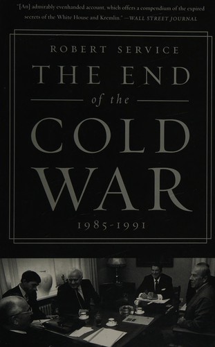 Robert Service: The End of the Cold War, 1985-1991 (2015)