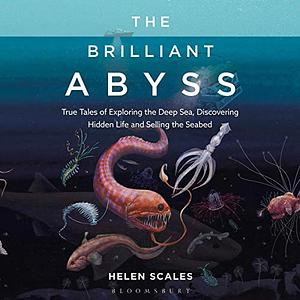 Helen Scales: The Brilliant Abyss (AudiobookFormat, Bloomsbury, Bloomsbury Publishing)