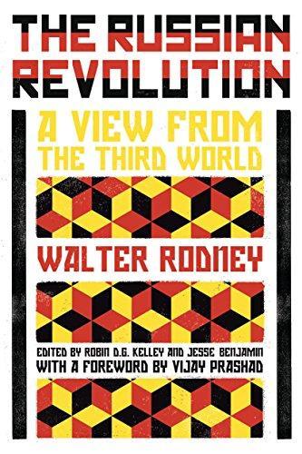 Robin D. G. Kelley, Vijay Prashad, Walter Rodney, Walter Rodney, Jesse Benjamin: The Russian Revolution : a view from the third world (2018, Verso Books)