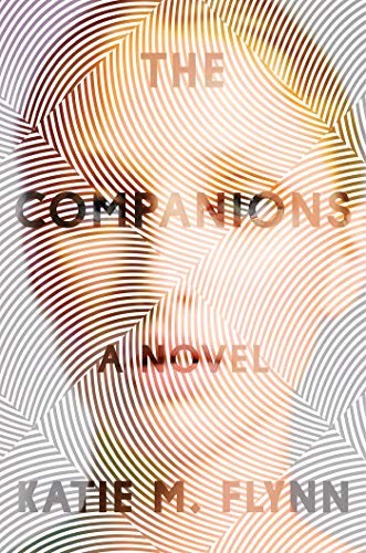 Katie M. Flynn: The Companions (Hardcover, 2020, Gallery/Scout Press)