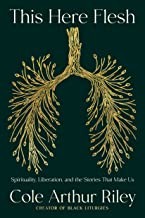Cole Arthur Riley: This Here Flesh (2022, Crown Publishing Group, The)