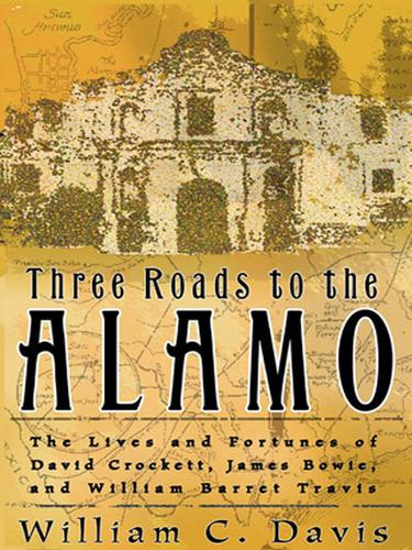William C. Davis: Three Roads to the Alamo (EBook, 2004, HarperCollins)