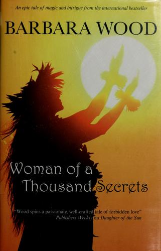 Barbara Wood: Woman of a thousand secrets (2008, Severn House)