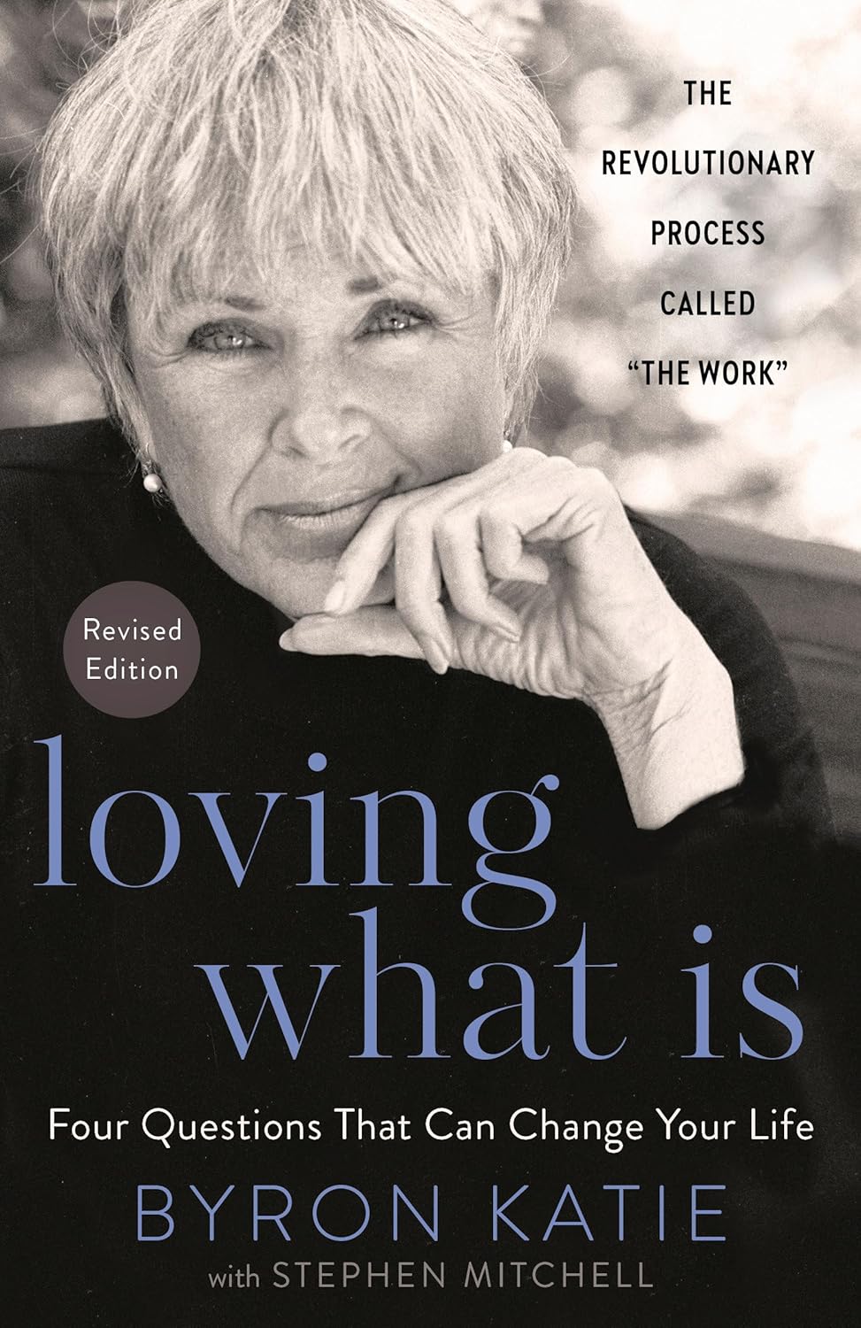 Byron Katie, Stephen Mitchell: Loving What Is, Revised Edition (Paperback, 2021, Harmony/Rodale/Convergent)