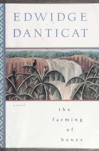 Edwidge Danticat: The farming of bones (1998, Soho Press)