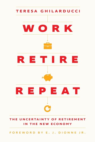 Teresa Ghilarducci, E. J. Dionne: Work, Retire, Repeat (2024, University of Chicago Press)