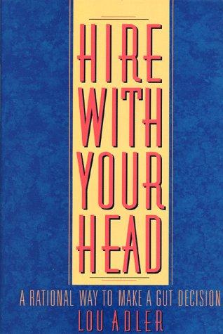 Lou Adler: Hire with your head (1998, Wiley)