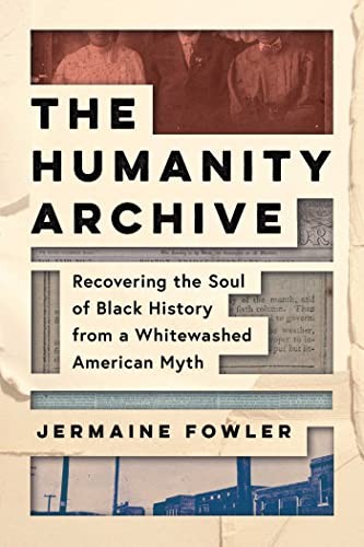 Jermaine Fowler: Humanity Archive (2023, Row House Publishing)