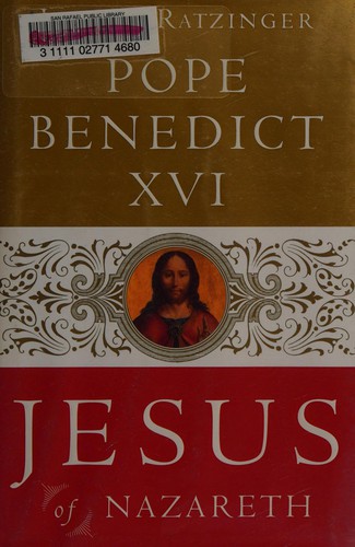 Pope Benedict XVI: Jesus of Nazareth (2007, Doubleday)