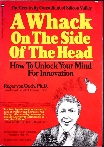 Roger Von Oech: Whack On the Side of the Head How to Unl (1988, Warner Books> C/o Little Br)