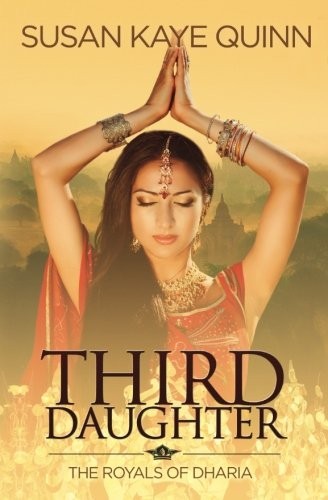 Susan Kaye Quinn: Third Daughter (The Royals of Dharia, Book One) (The Dharian Affairs) (Volume 1) (2013, CreateSpace Independent Publishing Platform)