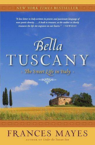 Frances Mayes, Frances Mayes: Bella Tuscany : The Sweet Life in Italy (Paperback, 1999, Broadway)