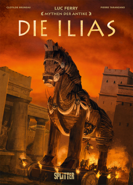 Harald Sachse, Luc Ferry, Clotilde Bruneau, Pierre Taranzano: Die Ilias (Hardcover, deutsch language, Splitter)