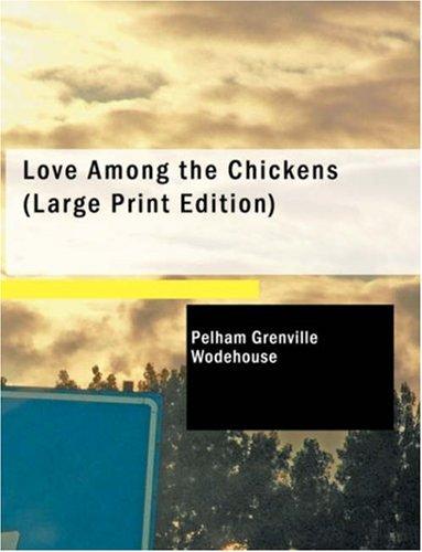 P. G. Wodehouse: Love Among the Chickens (Large Print Edition) (Paperback, BiblioBazaar)