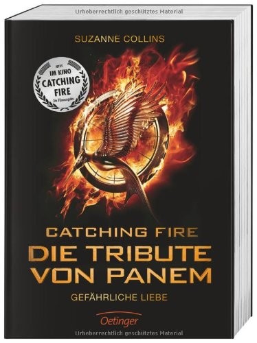 Suzanne Collins(duplicate): Catching Fire. Die Tribute von Panem. Gefährliche Liebe. Filmausgabe (Paperback, 2013, Oetinger Friedrich GmbH)