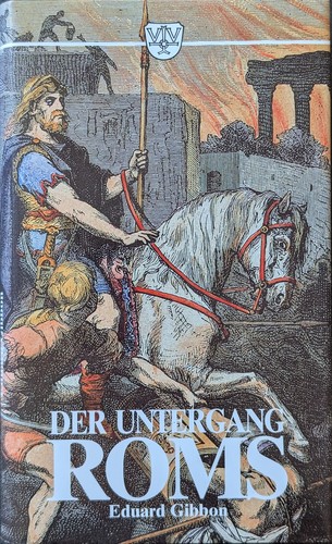 Edward GIBBON, Alexander Kleine: Der Untergang Roms (1996, E. Vollmer)
