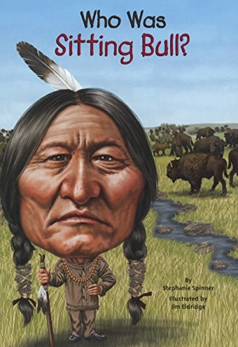Stephanie Spinner, Jim Eldridge, Nancy Harrison: Who Was Sitting Bull? (Hardcover, 2014, Turtleback Books)