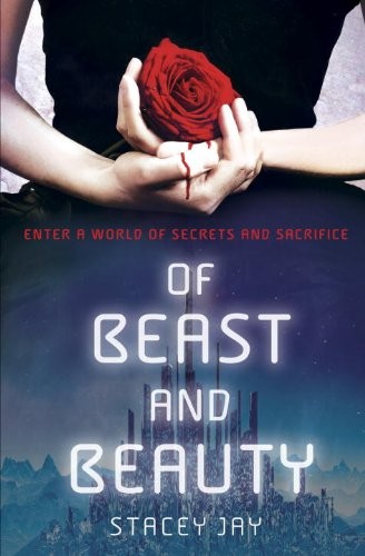Stacey Jay: Of Beast and Beauty (2013, Delacorte Press)