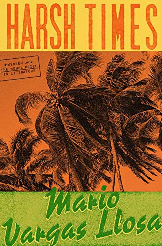 Mario Vargas Llosa, Adrian Nathan West: Harsh Times (Hardcover, 2021, Farrar, Straus and Giroux)