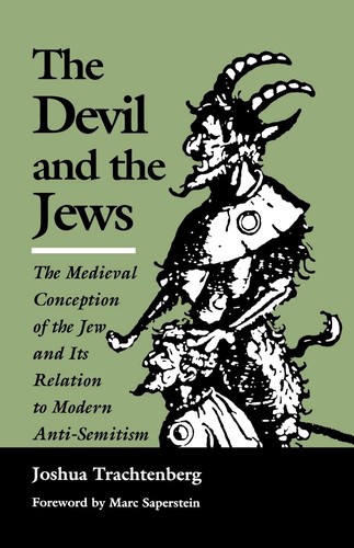Joshua Trachtenberg: The Devil and the Jews (1966, Harper & Row)