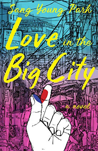 Anton Hur, Sang Young Park: Love in the Big City (Hardcover, 2021, Grove Press)