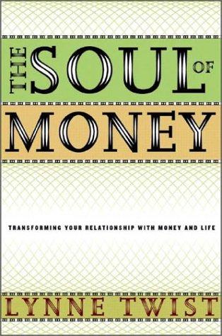 Lynne Twist: The Soul of Money (2003, W. W. Norton & Company)