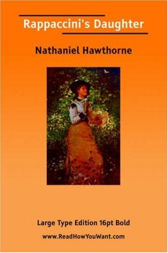 Nathaniel Hawthorne: Rappaccini\'s Daughter (Large Print) (Paperback, 2006, ReadHowYouWant.com)