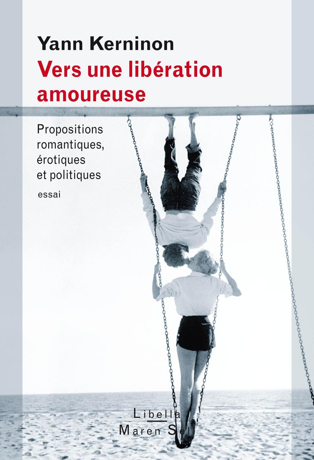 Yann Kerninon: Vers une libération amoureuse : propositions romantiques, érotiques et politiques (French language, 2012, Libella-Maren Sell)