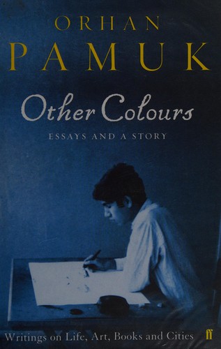 Orhan Pamuk: Other colours (2007, Faber and Faber)