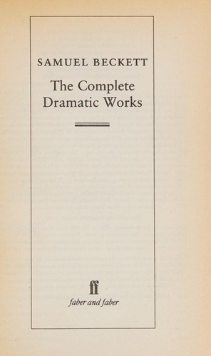 Samuel Beckett: The complete dramatic works (1986, Faber and Faber)