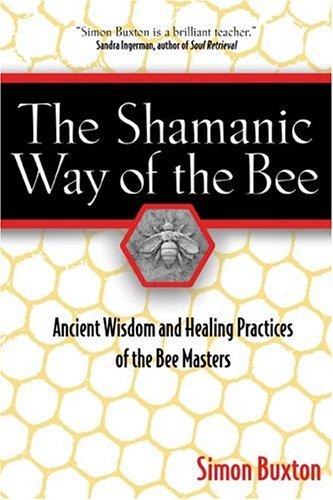Simon Buxton: The Shamanic Way of the Bee (Hardcover, 2004, Destiny Books)