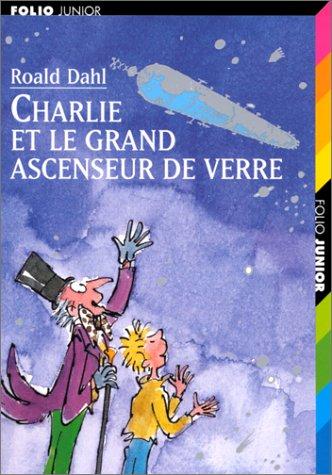 Roald Dahl: Charlie Et LA Grand Ascenseur (Collection Folio Junior) (French language, 2002, Editions Gallimard)