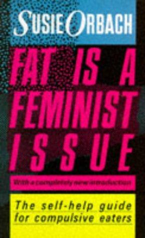 Susie Orbach, S ORBACH, Susie Orbach: Fat is a feminist issue.... (Hardcover, 1989, Arrow)