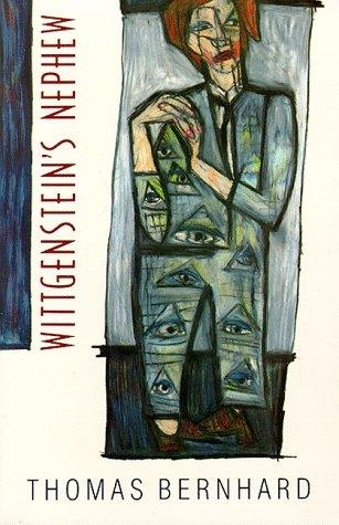 Thomas Bernhard: Wittgenstein's nephew (1990, University of Chicago Press)