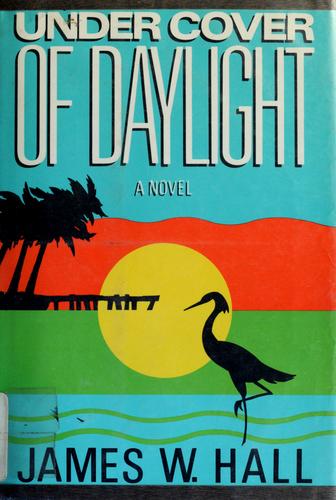 Hall, James W.: Under cover of daylight (1987, Norton)