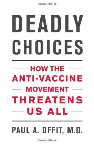 Paul A. Offit: Deadly Choices : How the Anti-Vaccine Movement Threatens Us All (2011)